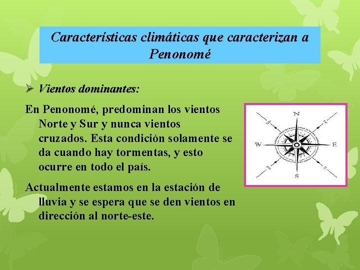 Características climáticas que caracterizan a Penonomé Ø Vientos dominantes: En Penonomé, predominan los vientos