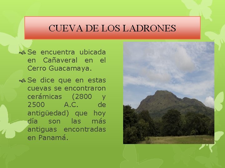 CUEVA DE LOS LADRONES Se encuentra ubicada en Cañaveral en el Cerro Guacamaya. Se