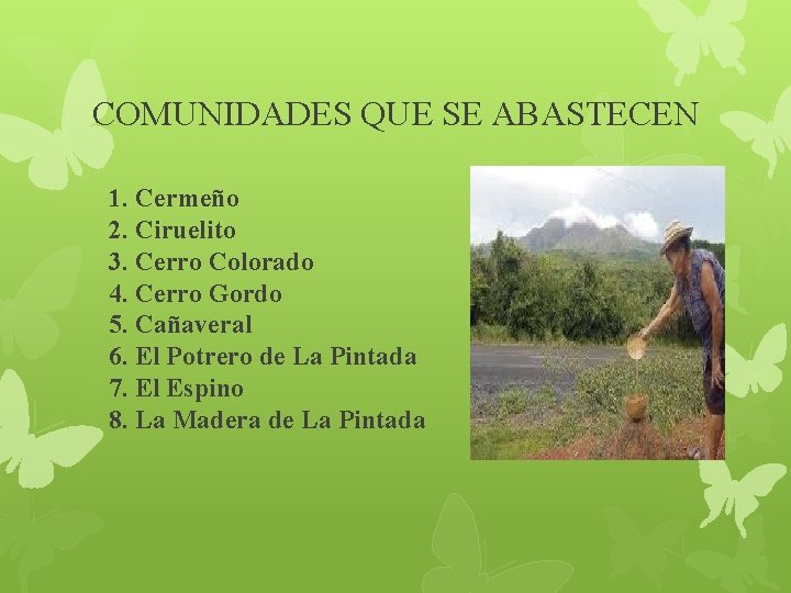 COMUNIDADES QUE SE ABASTECEN 1. Cermeño 2. Ciruelito 3. Cerro Colorado 4. Cerro Gordo