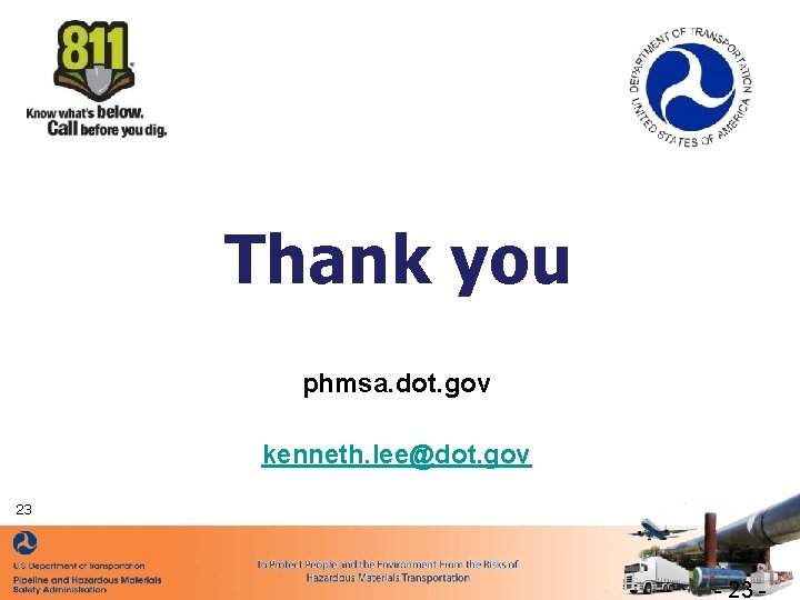 Thank you phmsa. dot. gov kenneth. lee@dot. gov 23 - 23 - 