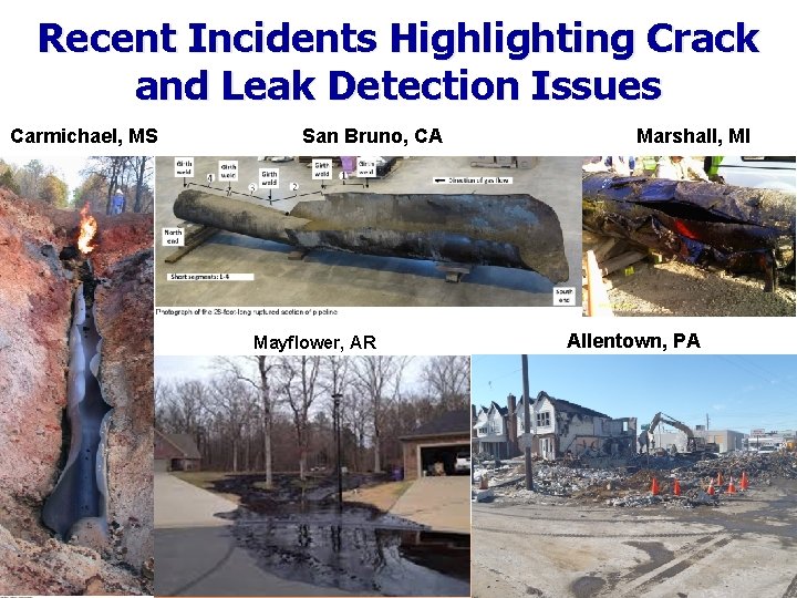 Recent Incidents Highlighting Crack and Leak Detection Issues Carmichael, MS San Bruno, CA Mayflower,