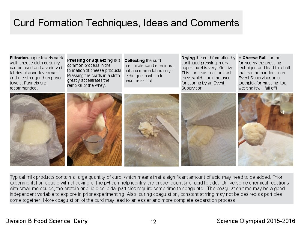 Curd Formation Techniques, Ideas and Comments Filtration-paper towels work well, cheese cloth certainly can
