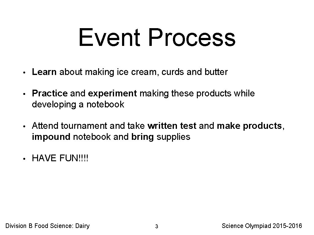 Event Process • Learn about making ice cream, curds and butter • Practice and