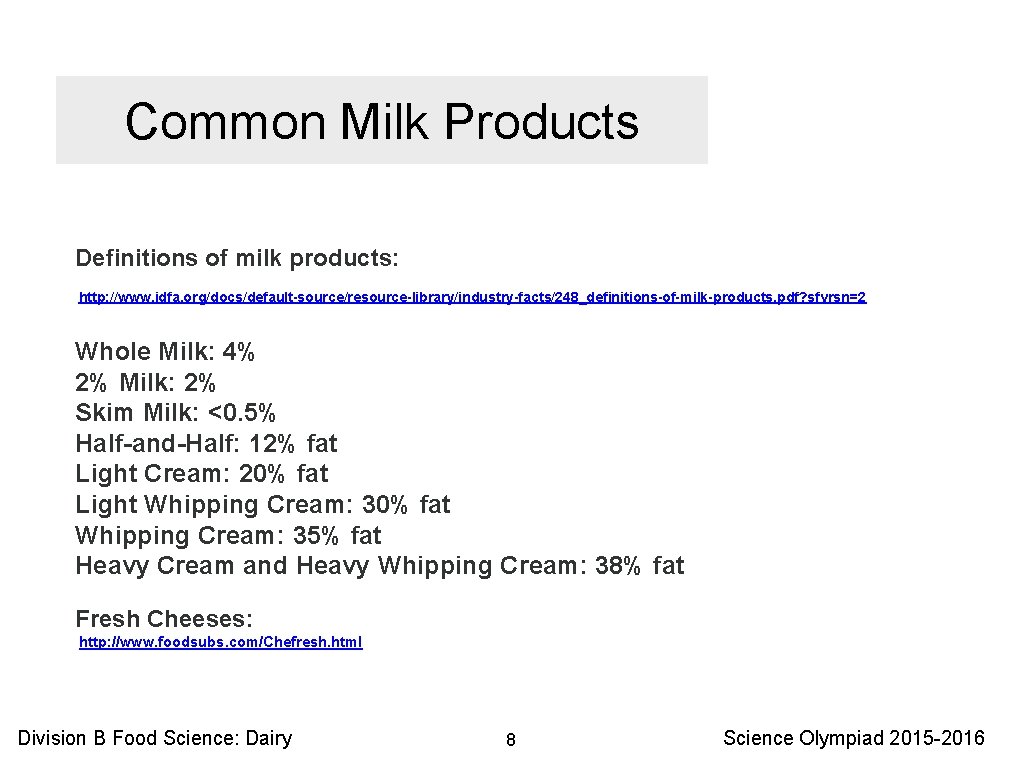 Common Milk Products Definitions of milk products: http: //www. idfa. org/docs/default-source/resource-library/industry-facts/248_definitions-of-milk-products. pdf? sfvrsn=2 Whole