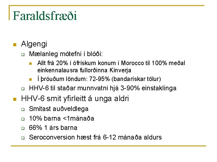 Faraldsfræði n Algengi q Mælanleg mótefni í blóði: n n q n Allt frá