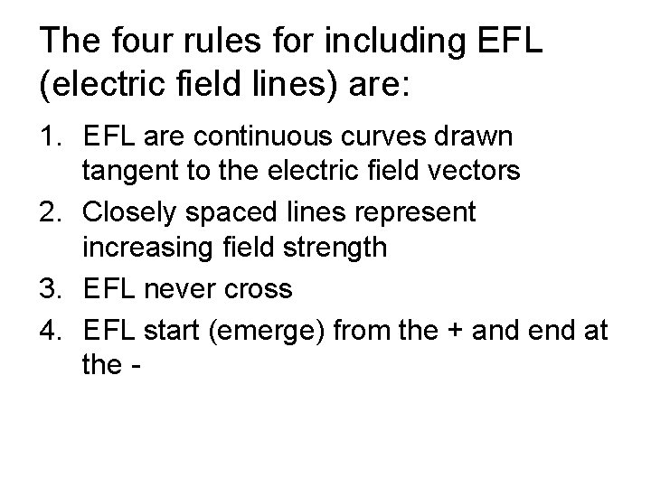 The four rules for including EFL (electric field lines) are: 1. EFL are continuous