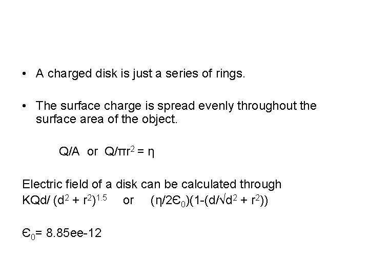  • A charged disk is just a series of rings. • The surface