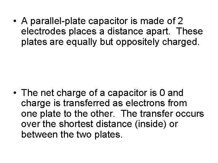  • A parallel-plate capacitor is made of 2 electrodes places a distance apart.