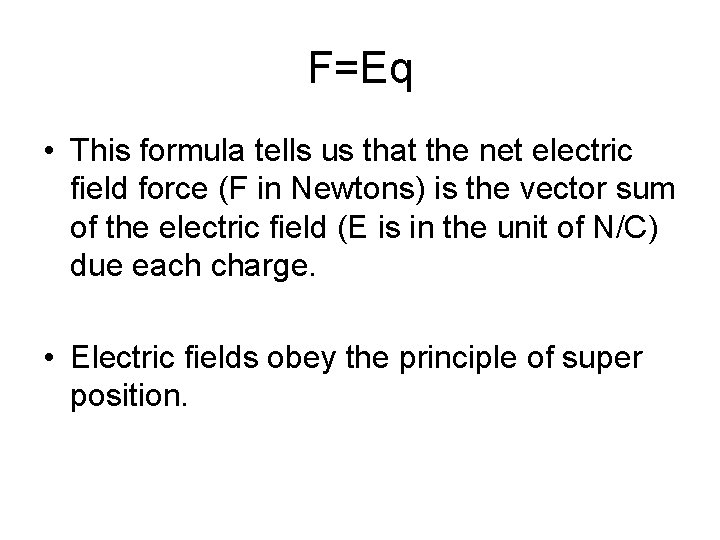 F=Eq • This formula tells us that the net electric field force (F in