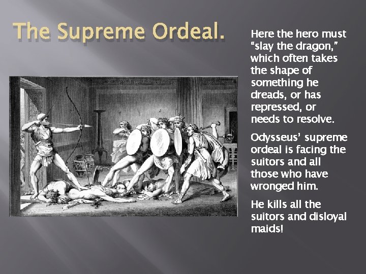 The Supreme Ordeal. Here the hero must “slay the dragon, ” which often takes