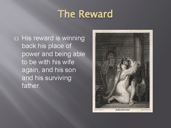 The Reward � His reward is winning back his place of power and being