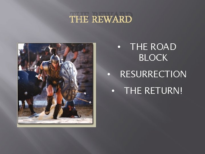 THE REWARD • THE ROAD BLOCK RESURRECTION • • THE RETURN! 