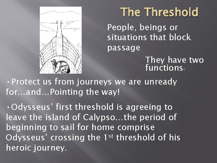 The Threshold People, beings or situations that block passage They have two functions: •