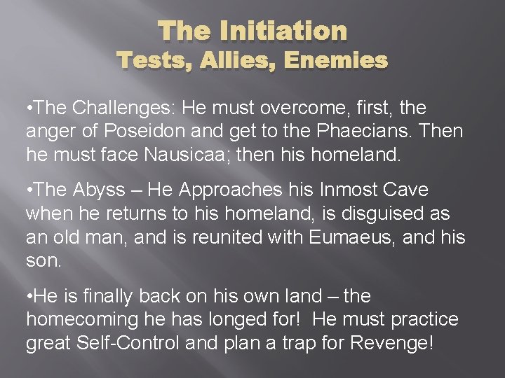 The Initiation Tests, Allies, Enemies • The Challenges: He must overcome, first, the anger