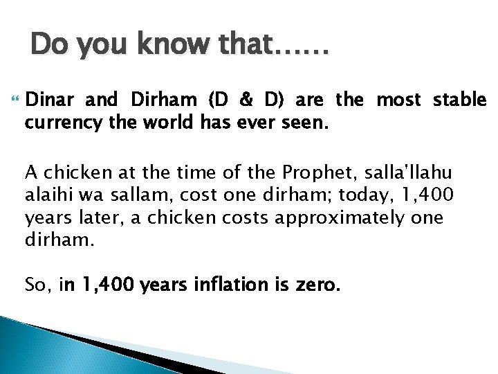 Do you know that…… Dinar and Dirham (D & D) are the most stable