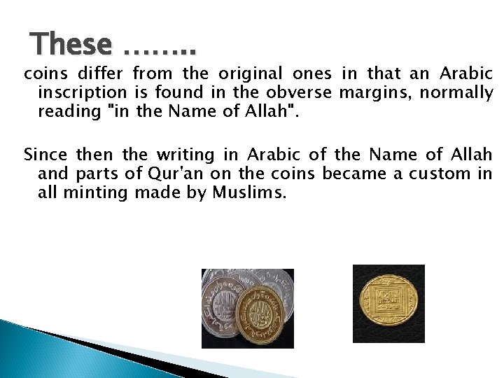 These ……. . coins differ from the original ones in that an Arabic inscription