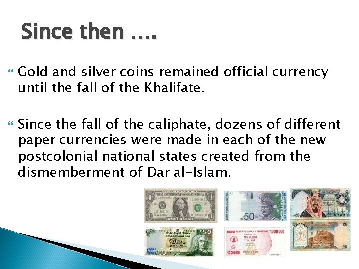 Since then …. Gold and silver coins remained official currency until the fall of