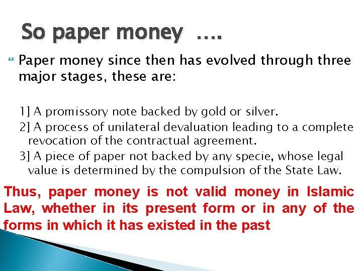 So paper money …. Paper money since then has evolved through three major stages,