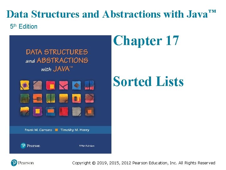 Data Structures and Abstractions with Java™ 5 th Edition Chapter 17 Sorted Lists Copyright