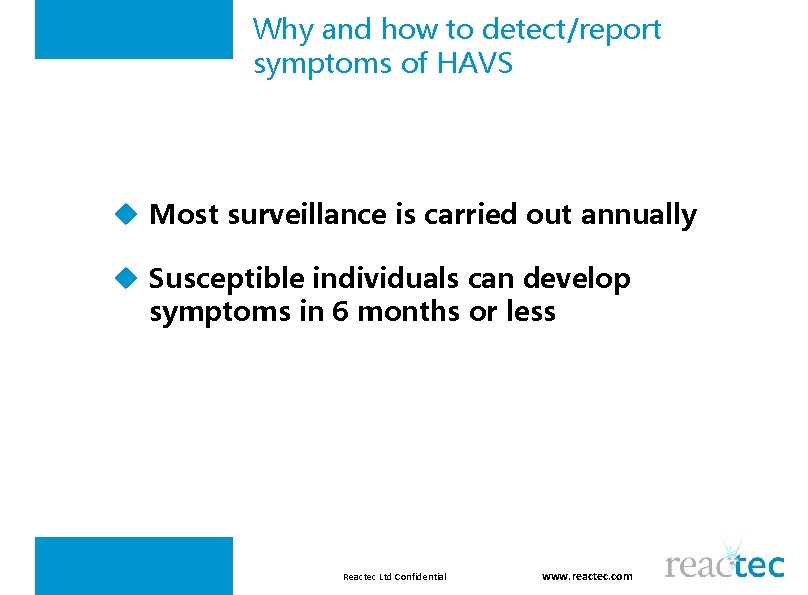 Why and how to detect/report symptoms of HAVS u Most surveillance is carried out