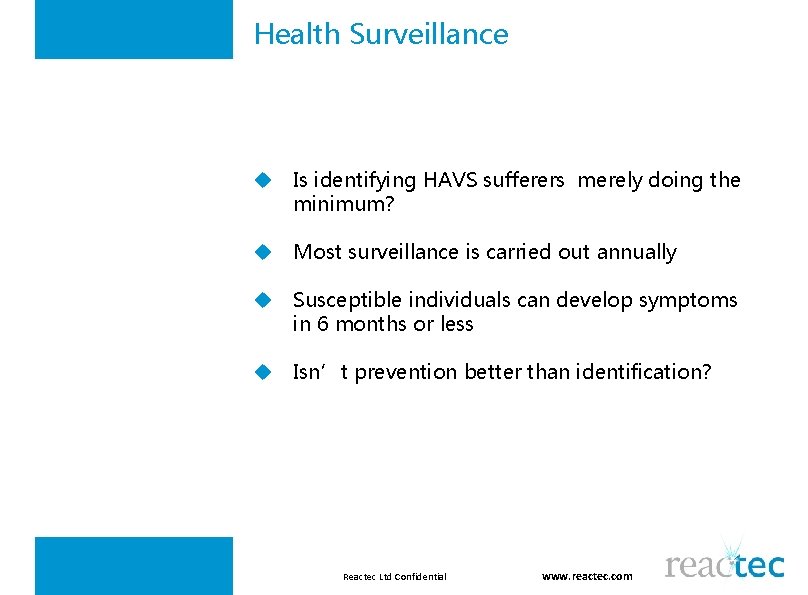 Health Surveillance u Is identifying HAVS sufferers merely doing the minimum? u Most surveillance