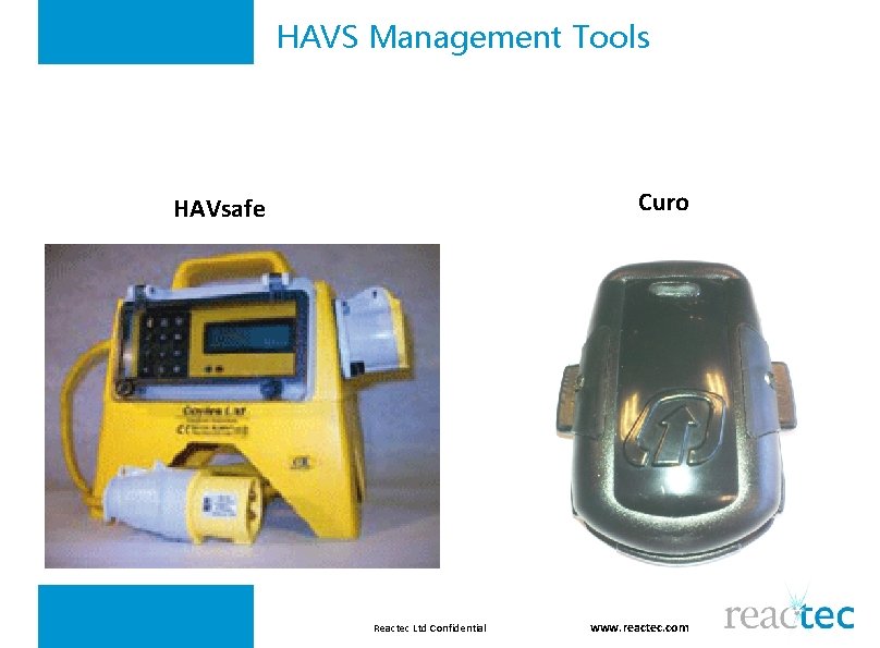 HAVS Management Tools Curo HAVsafe Reactec Ltd Confidential www. reactec. com 