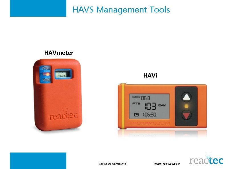 HAVS Management Tools HAVmeter HAVi Reactec Ltd Confidential www. reactec. com 