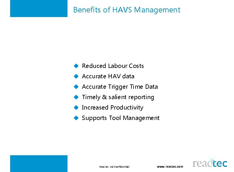 Benefits of HAVS Management u Reduced Labour Costs u Accurate HAV data u Accurate