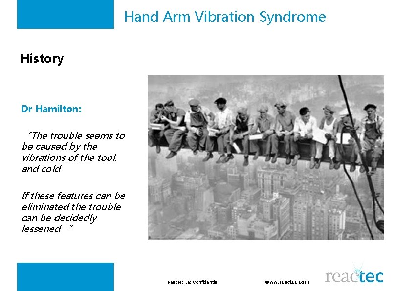 Hand Arm Vibration Syndrome History Dr Hamilton: “The trouble seems to be caused by