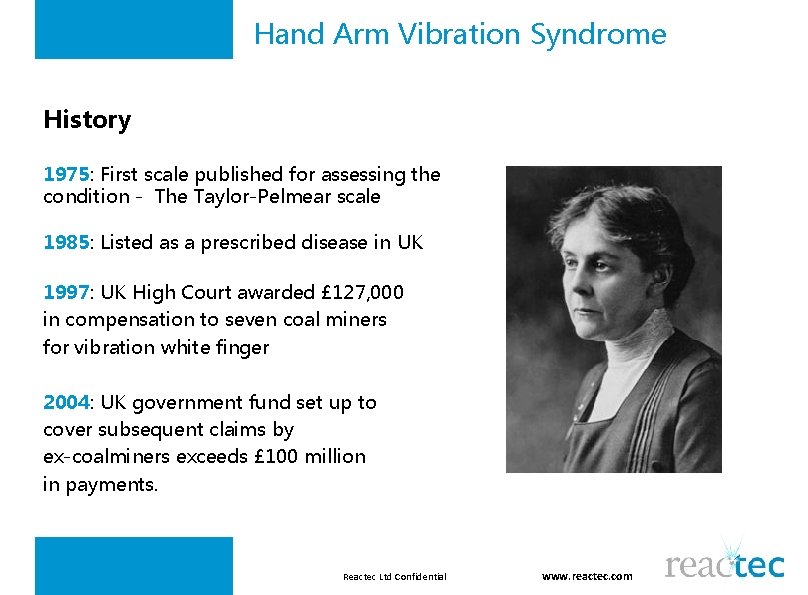 Hand Arm Vibration Syndrome History 1975: First scale published for assessing the condition -