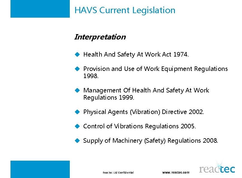 HAVS Current Legislation Interpretation u Health And Safety At Work Act 1974. u Provision