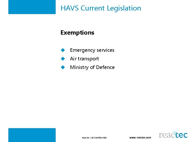 HAVS Current Legislation Exemptions u Emergency services u Air transport u Ministry of Defence