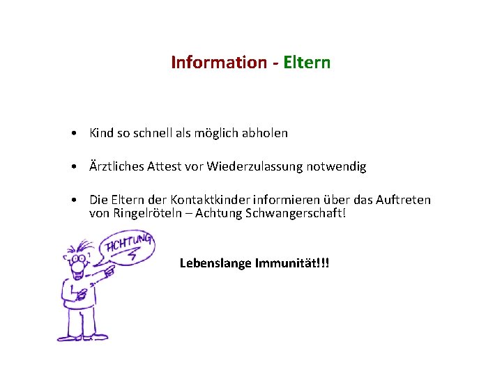 Information - Eltern • Kind so schnell als möglich abholen • Ärztliches Attest vor