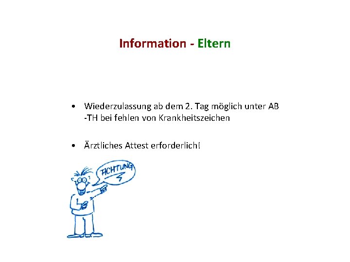 Information - Eltern • Wiederzulassung ab dem 2. Tag möglich unter AB -TH bei
