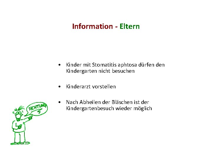 Information - Eltern • Kinder mit Stomatitis aphtosa dürfen den Kindergarten nicht besuchen •