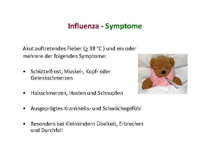 Influenza - Symptome Akut auftretendes Fieber (> 38 °C ) und ein oder mehrere