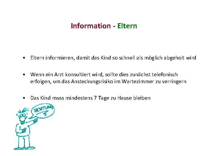 Information - Eltern • Eltern informieren, damit das Kind so schnell als möglich abgeholt