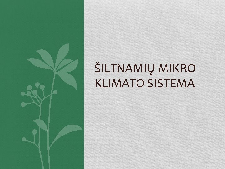 ŠILTNAMIŲ MIKRO KLIMATO SISTEMA 