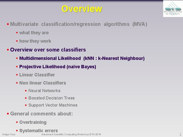 Overview § Multivariate classification/regression algorithms (MVA) § what they are § how they work