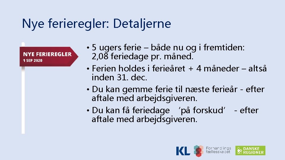 Nye ferieregler: Detaljerne • 5 ugers ferie – både nu og i fremtiden: 2,