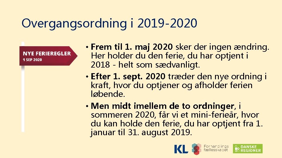 Overgangsordning i 2019 -2020 • Frem til 1. maj 2020 sker der ingen ændring.