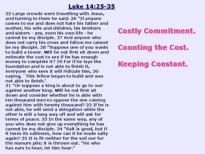 Luke 14: 25 -35 25 Large crowds were travelling with Jesus, and turning to