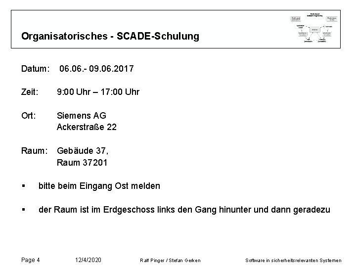 Organisatorisches - SCADE-Schulung Datum: 06. - 09. 06. 2017 Zeit: 9: 00 Uhr – Organisatorisches - SCADE-Schulung Datum: 06. - 09. 06. 2017 Zeit: 9: 00 Uhr –