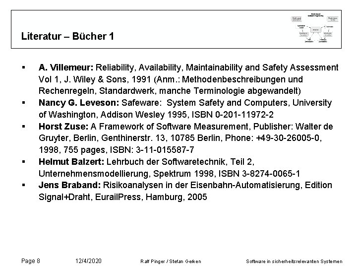 Literatur – Bücher 1 § § § A. Villemeur: Reliability, Availability, Maintainability and Safety Literatur – Bücher 1 § § § A. Villemeur: Reliability, Availability, Maintainability and Safety