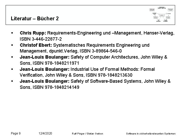 Literatur – Bücher 2 § § § Chris Rupp: Requirements-Engineering und –Management, Hanser-Verlag, ISBN Literatur – Bücher 2 § § § Chris Rupp: Requirements-Engineering und –Management, Hanser-Verlag, ISBN