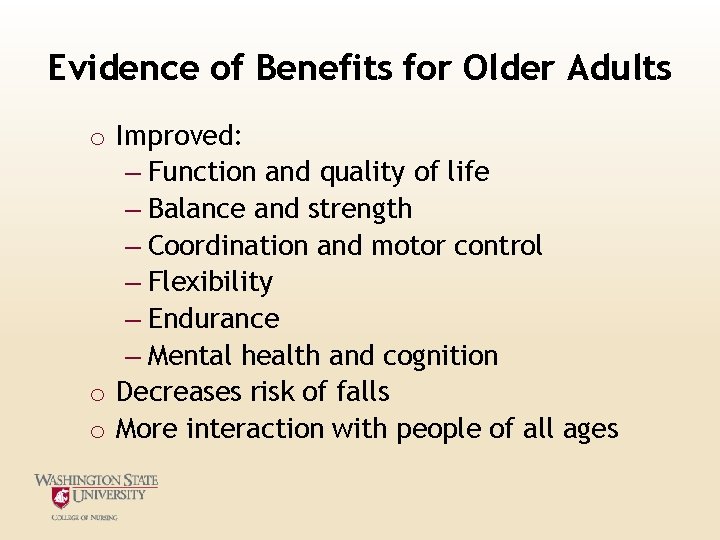 Evidence of Benefits for Older Adults o Improved: – Function and quality of life Evidence of Benefits for Older Adults o Improved: – Function and quality of life