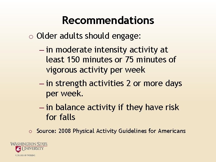 Recommendations o Older adults should engage: – in moderate intensity activity at least 150 Recommendations o Older adults should engage: – in moderate intensity activity at least 150