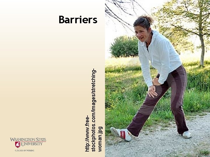 http: //www. freestockphotos. com/images/stretchingwoman. jpg Barriers http: //www. freestockphotos. com/images/stretchingwoman. jpg Barriers