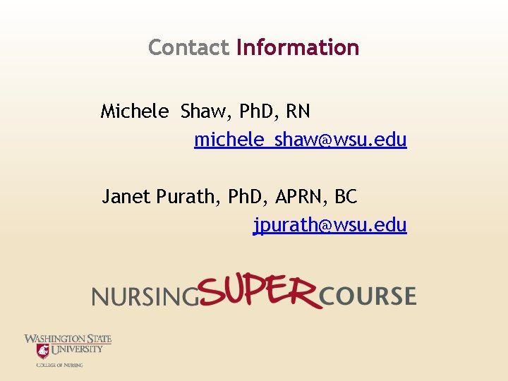 Contact Information Michele Shaw, Ph. D, RN michele_shaw@wsu. edu Janet Purath, Ph. D, APRN, Contact Information Michele Shaw, Ph. D, RN michele_shaw@wsu. edu Janet Purath, Ph. D, APRN,