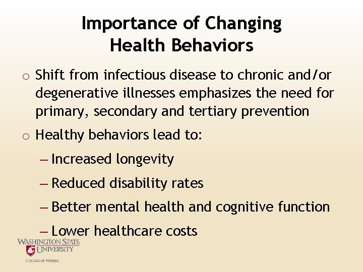 Importance of Changing Health Behaviors o Shift from infectious disease to chronic and/or degenerative Importance of Changing Health Behaviors o Shift from infectious disease to chronic and/or degenerative